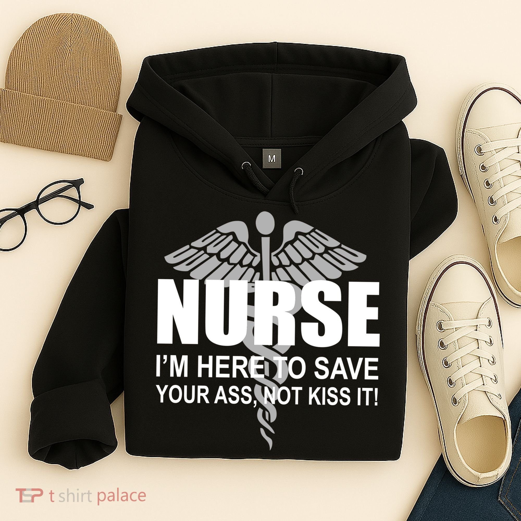 Nurse I'm Here To Save Your Ass Not Kiss It Hoodie