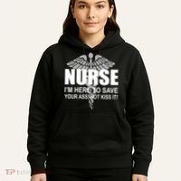 Nurse I'm Here To Save Your Ass Not Kiss It Hoodie thumb 5