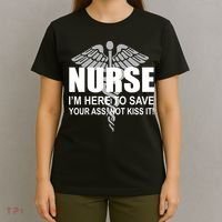 Nurse I'm Here To Save Your Ass Not Kiss It T-Shirt thumb 4