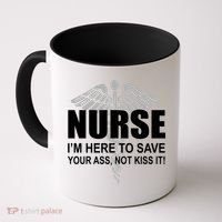 Nurse I'm Here To Save Your Ass Not Kiss It Coffee Mug thumb 0