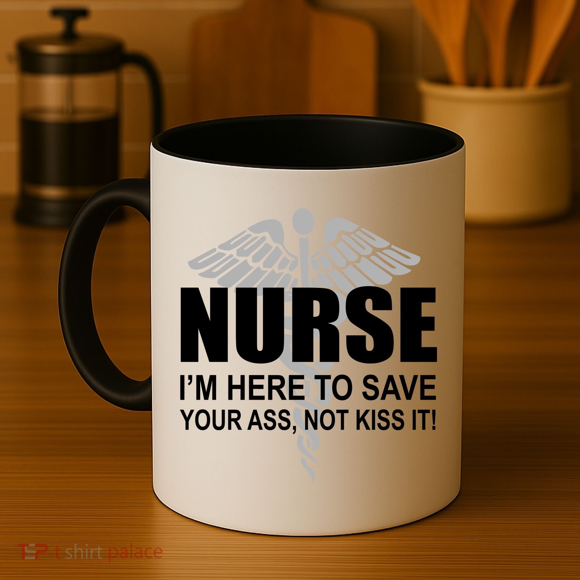 Nurse I'm Here To Save Your Ass Not Kiss It Coffee Mug