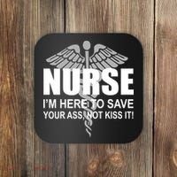 Nurse I'm Here To Save Your Ass Not Kiss It Coaster thumb 0