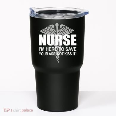 Nurse I'm Here To Save Your Ass Not Kiss It Tumbler