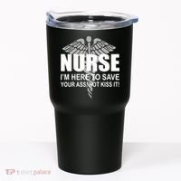 Nurse I'm Here To Save Your Ass Not Kiss It Tumbler thumb 0