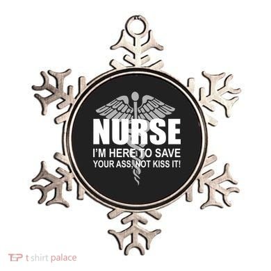Nurse I'm Here To Save Your Ass Not Kiss It Ornament