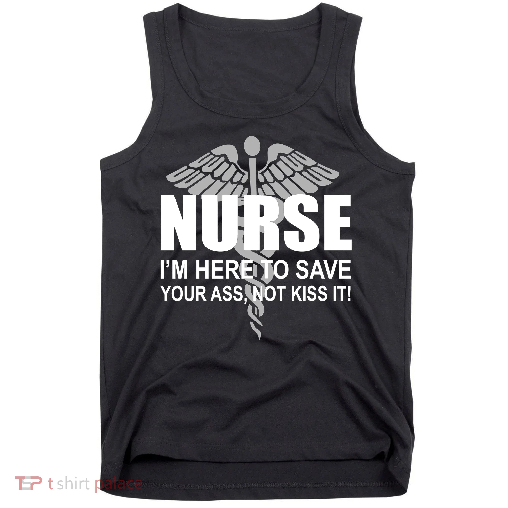 Nurse I'm Here To Save Your Ass Not Kiss It Tank Top
