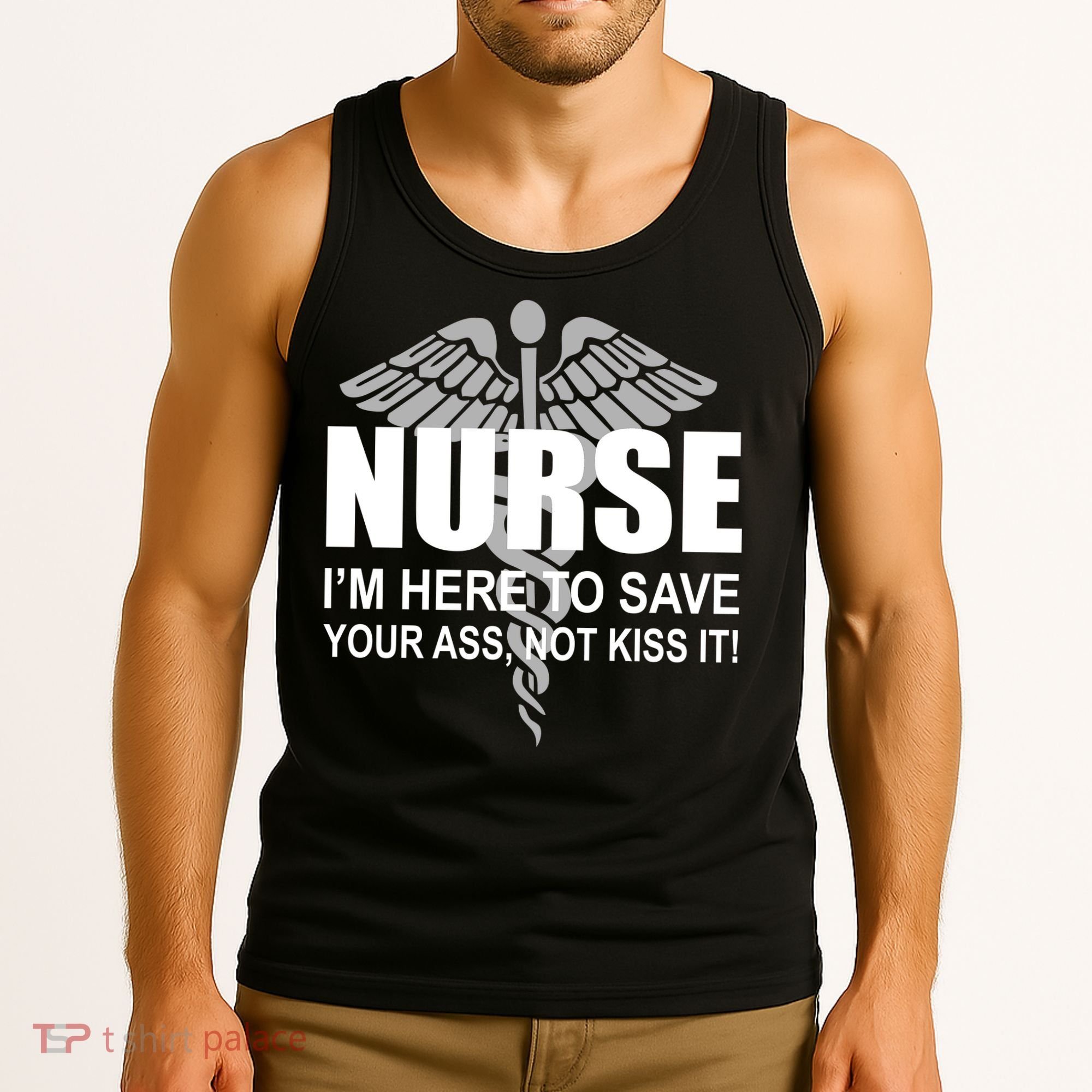Nurse I'm Here To Save Your Ass Not Kiss It Tank Top