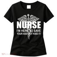Nurse I'm Here To Save Your Ass Not Kiss It Women's T-Shirt thumb 0