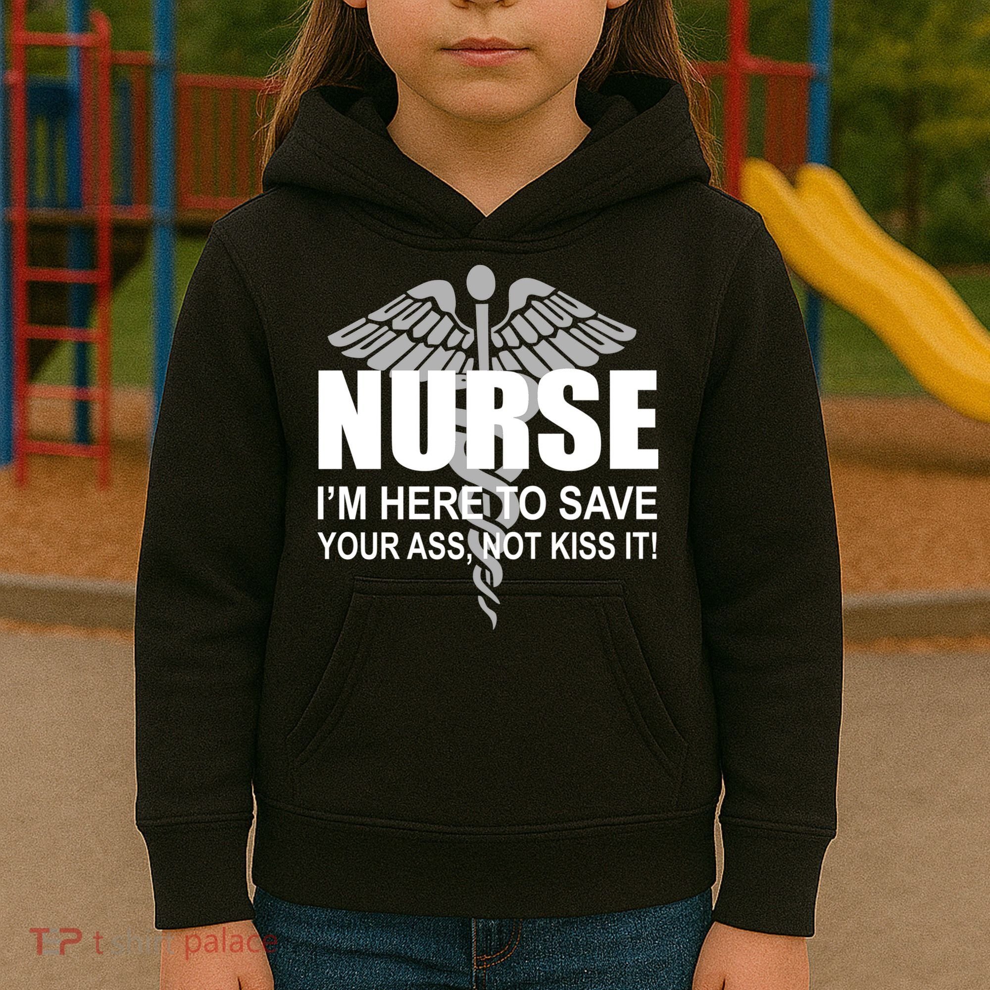 Nurse I'm Here To Save Your Ass Not Kiss It Kids Hoodie
