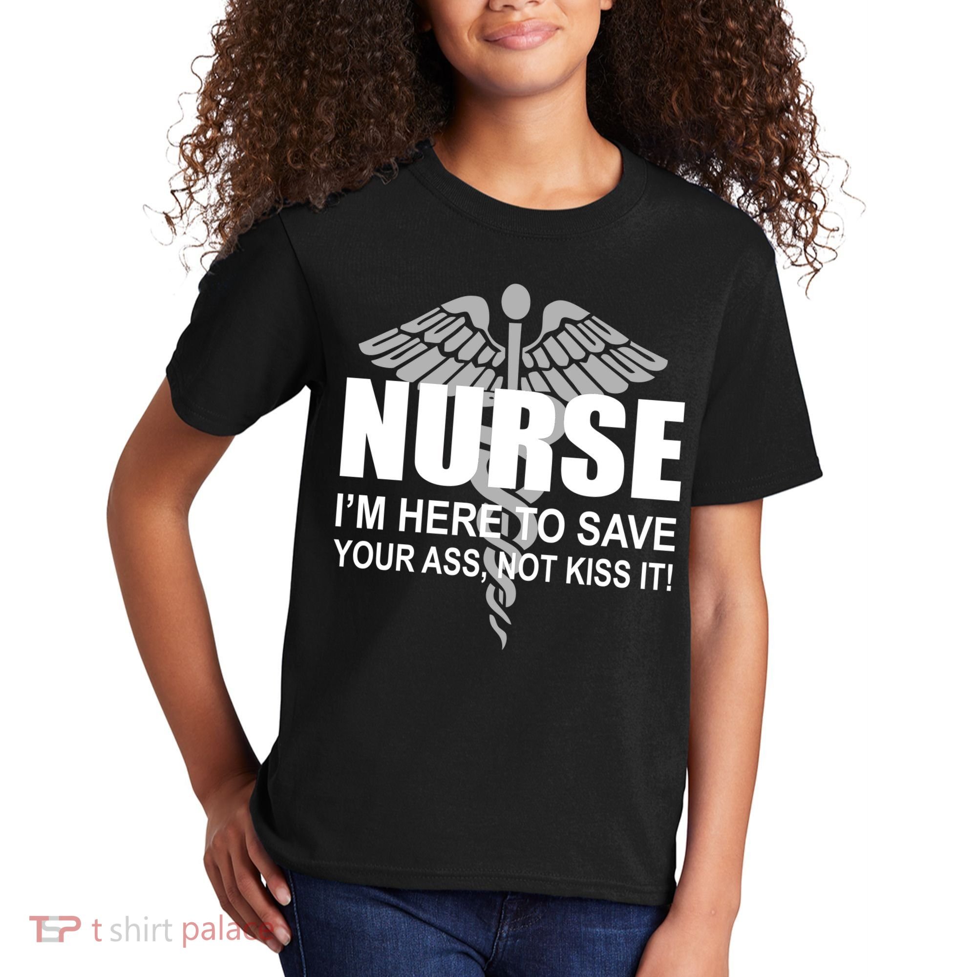Nurse I'm Here To Save Your Ass Not Kiss It Kids T-Shirt