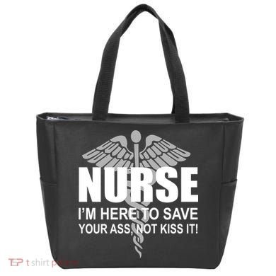 Nurse I'm Here To Save Your Ass Not Kiss It Tote Bag