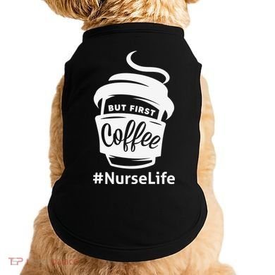 Nurse Life Coffee First Doggie Tank