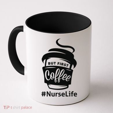 Nurse Life Coffee First Coffee Mug