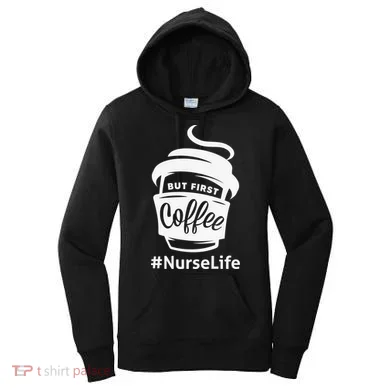 Nurse Life Coffee First Women's Hoodie