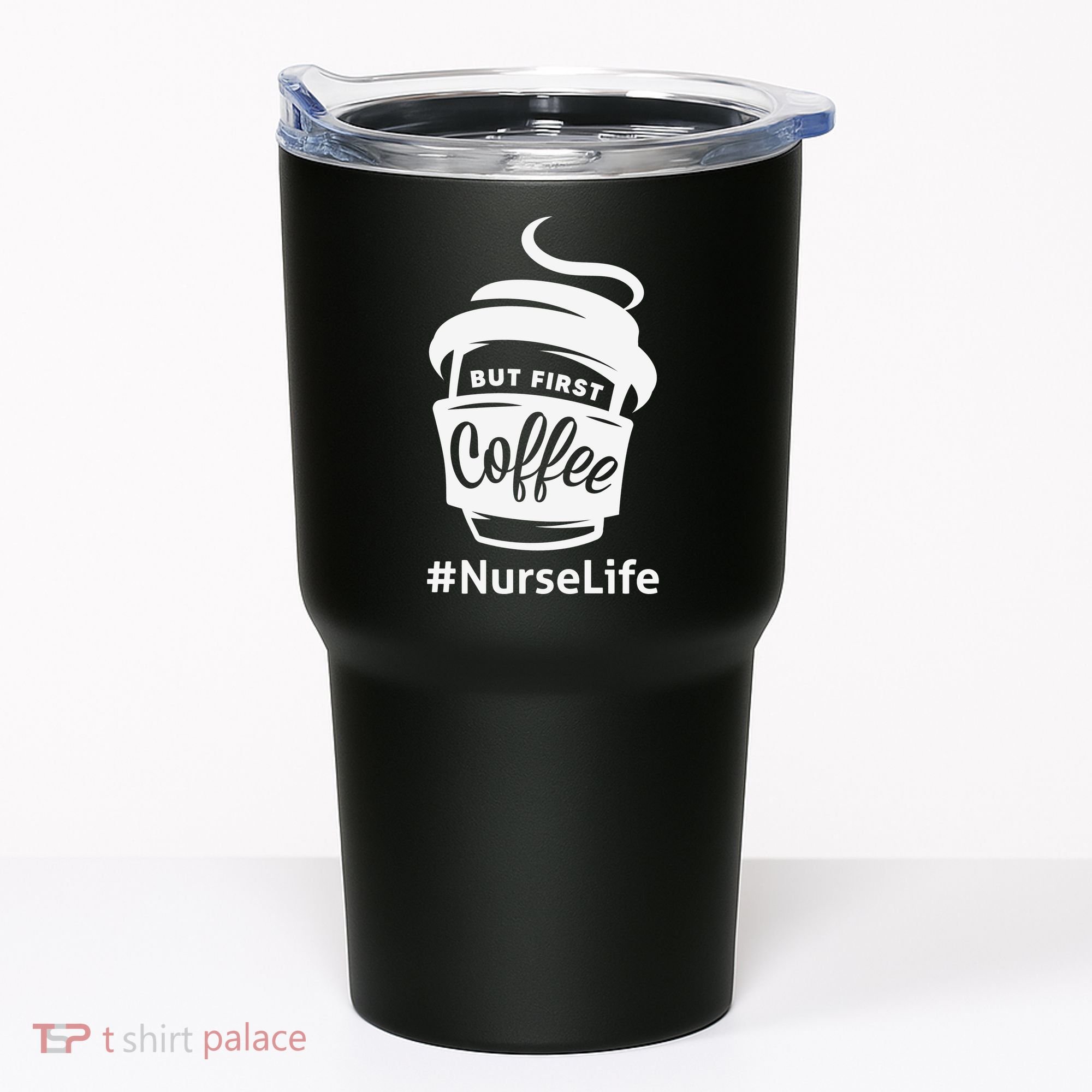 Nurse Life Coffee First Tumbler