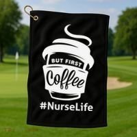 Nurse Life Coffee First Golf Towel thumb 1