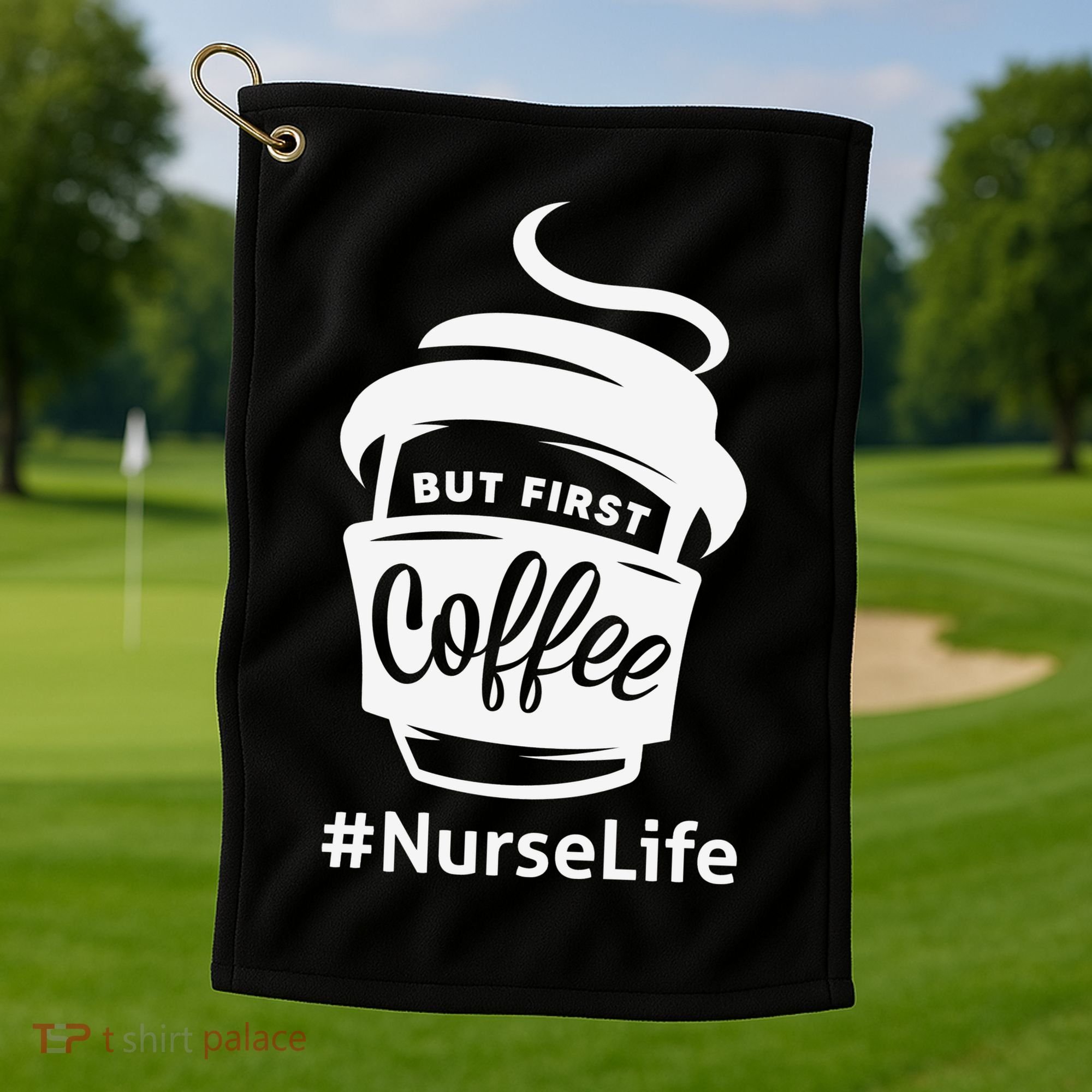 Nurse Life Coffee First Golf Towel