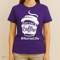 Nurse Life Coffee First T-Shirt thumb 4