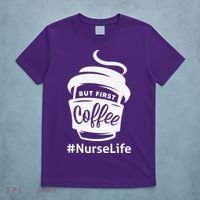 Nurse Life Coffee First T-Shirt thumb 5