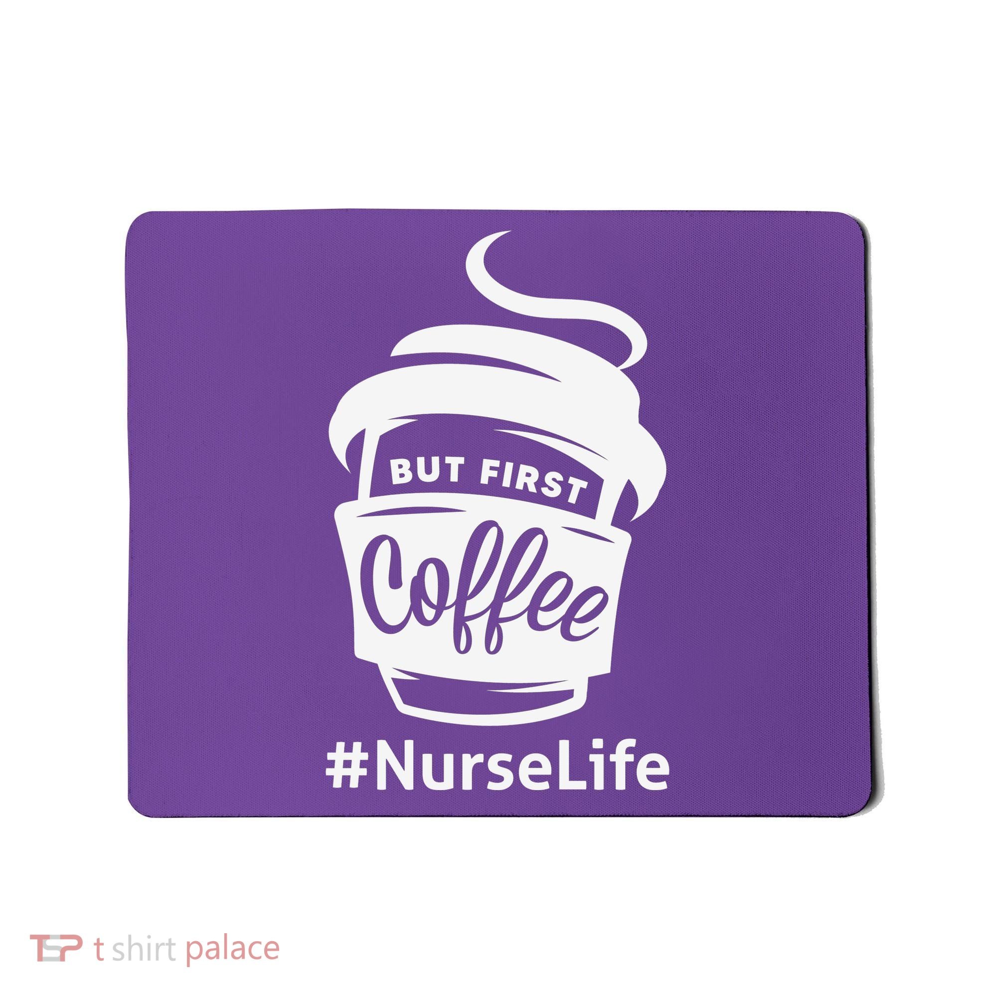 Nurse Life Coffee First Mousepad