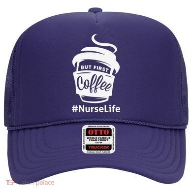 Nurse Life Coffee First Hat