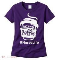 Nurse Life Coffee First Women's T-Shirt thumb 0