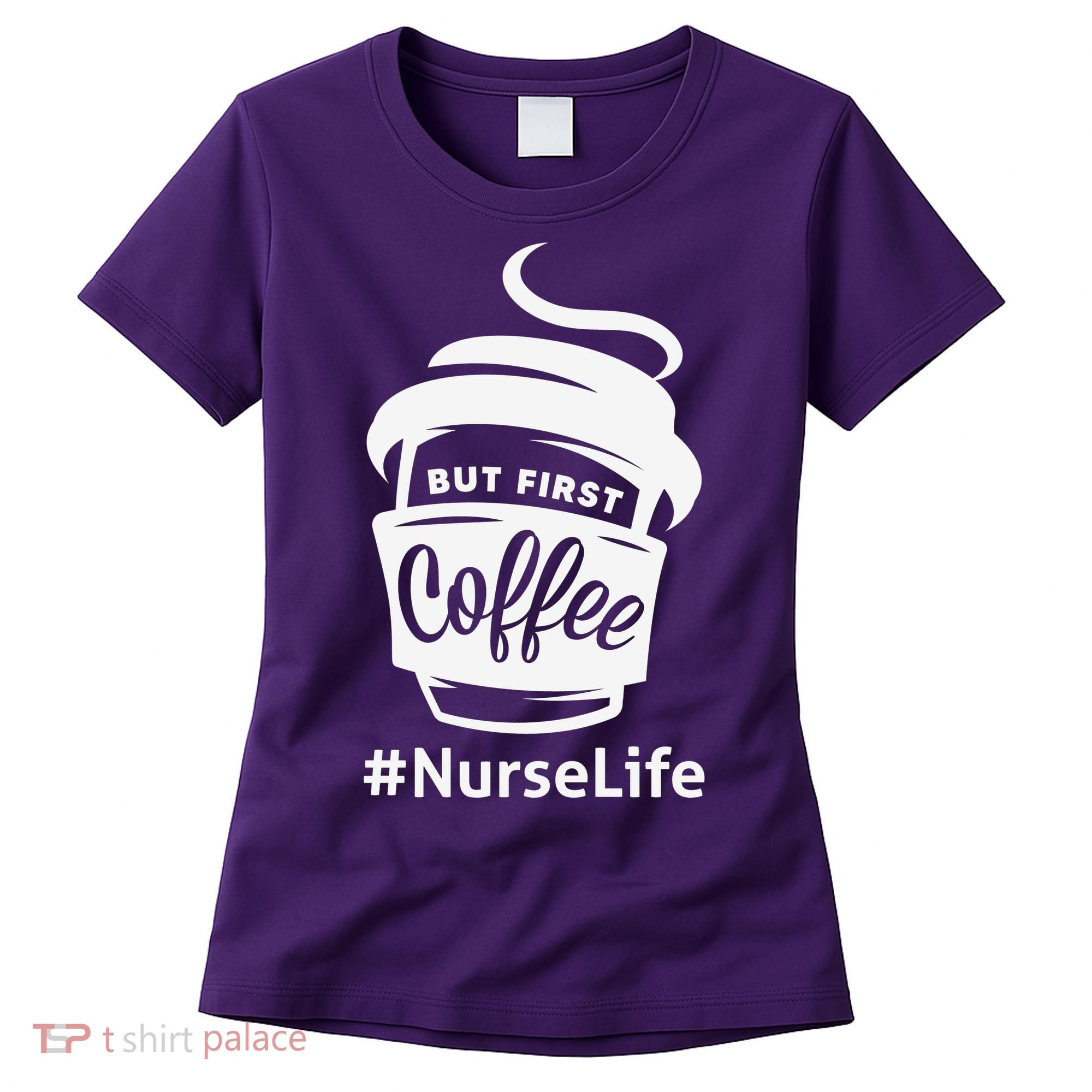 Nurse Life Coffee First Women's T-Shirt