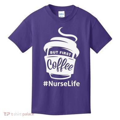 Nurse Life Coffee First Kids T-Shirt