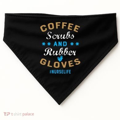 Nurse Life Coffee Scrubs and Rubber Gloves USA-Made Doggie Bandana