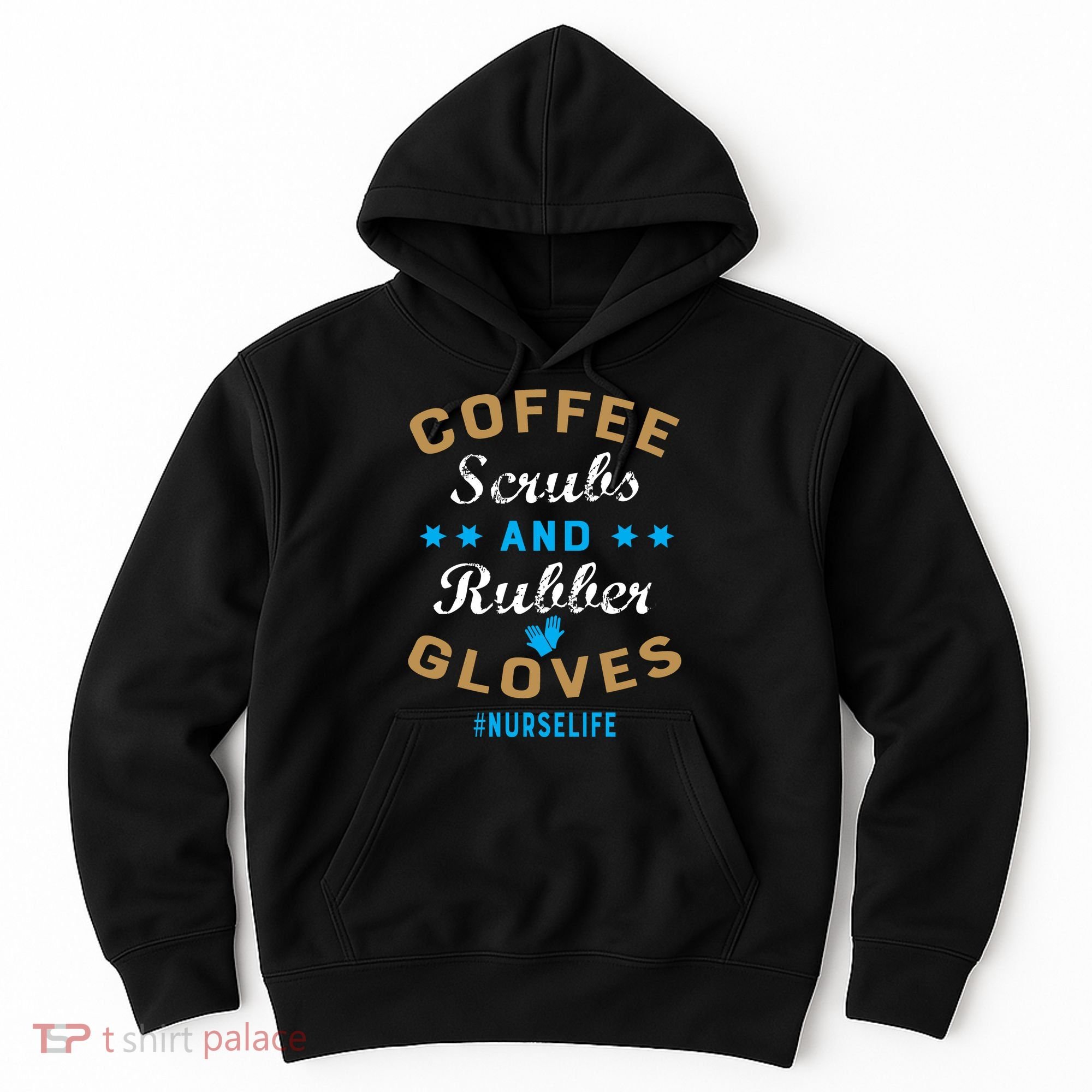 Nurse Life Coffee Scrubs and Rubber Gloves Hoodie