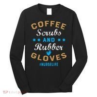 Nurse Life Coffee Scrubs and Rubber Gloves Long Sleeve Shirt thumb 0
