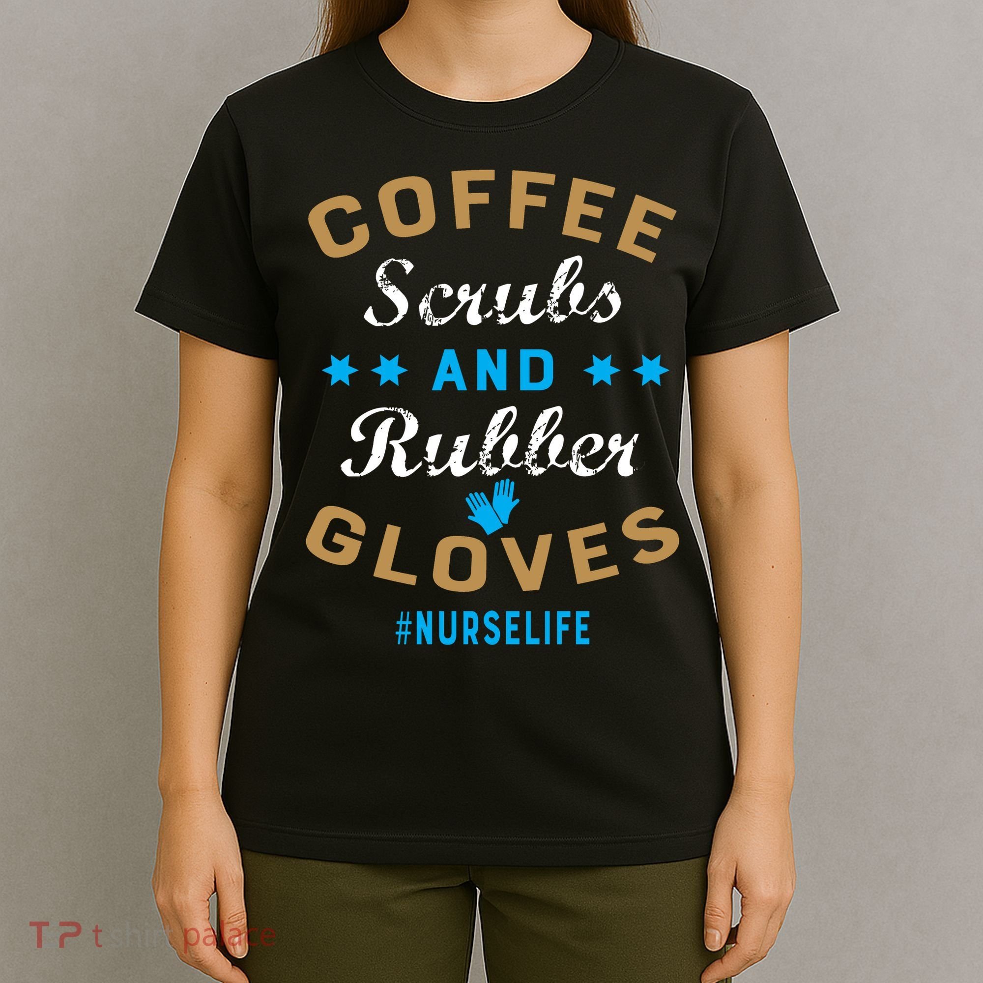Nurse Life Coffee Scrubs and Rubber Gloves T-Shirt