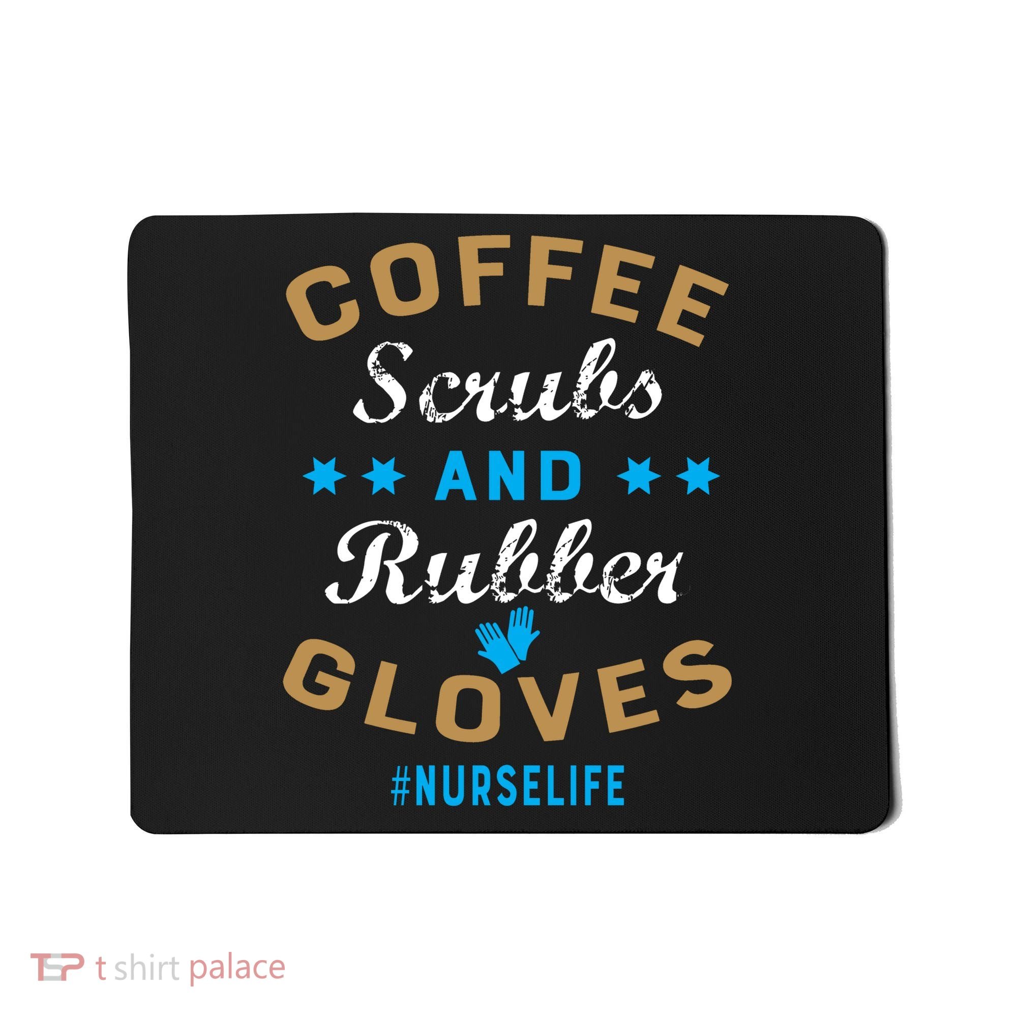 Nurse Life Coffee Scrubs and Rubber Gloves Mousepad