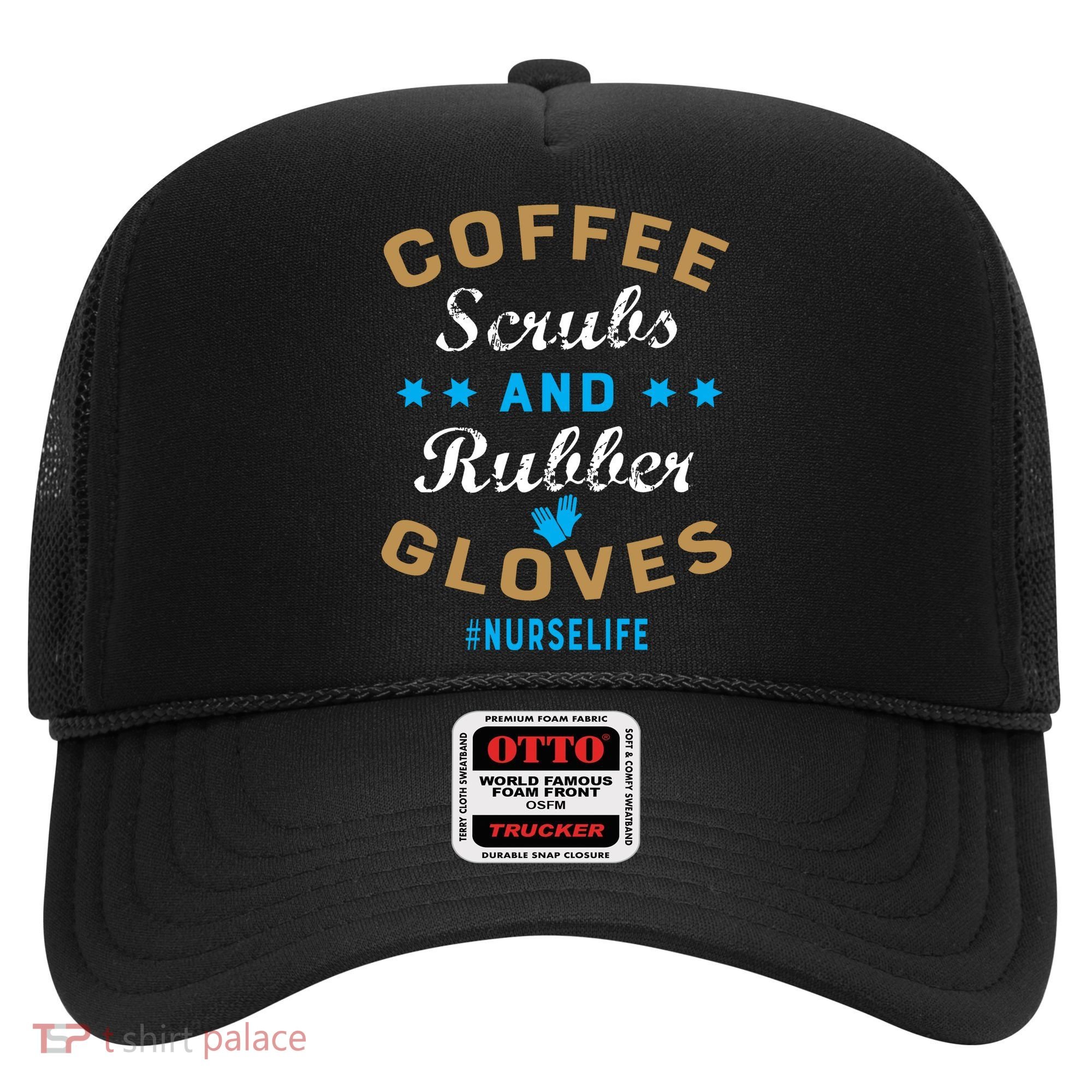 Nurse Life Coffee Scrubs and Rubber Gloves Hat