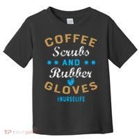 Nurse Life Coffee Scrubs and Rubber Gloves Toddler T-Shirt thumb 0