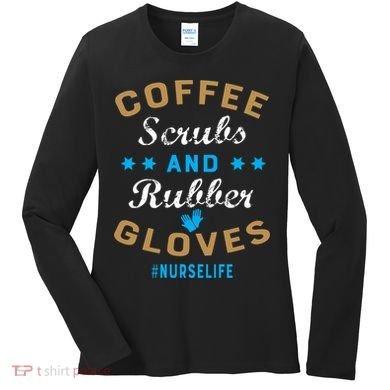 Nurse Life Coffee Scrubs and Rubber Gloves Women's Long Sleeve Shirt