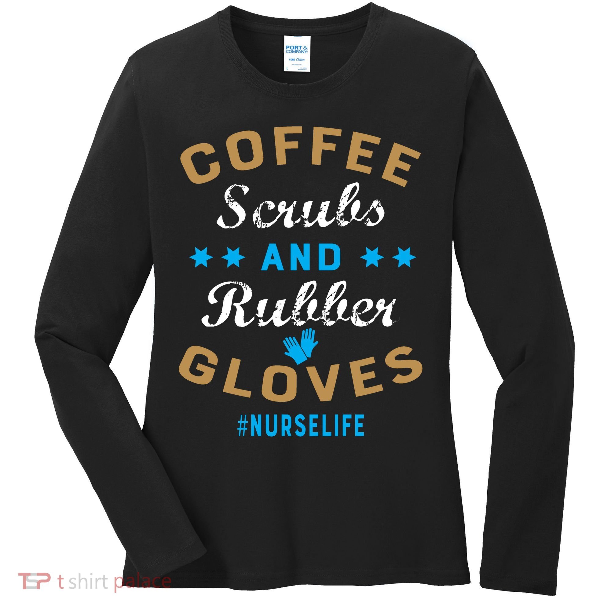 Nurse Life Coffee Scrubs and Rubber Gloves Women's Long Sleeve Shirt
