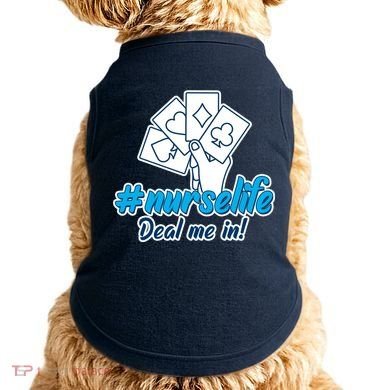 Nurse Life Deal Me In Doggie Tank