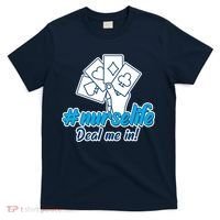 Nurse Life Deal Me In T-Shirt thumb 0