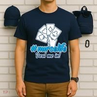 Nurse Life Deal Me In T-Shirt thumb 6