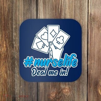 Nurse Life Deal Me In Coaster