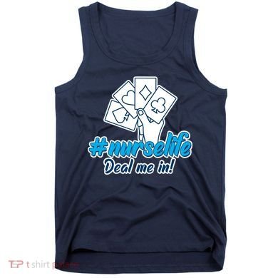 Nurse Life Deal Me In Tank Top
