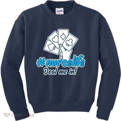 Nurse Life Deal Me In Kids Sweatshirt