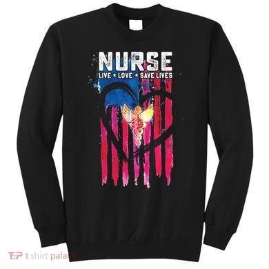 Nurse Live Love Save Lives Flag  Sweatshirt