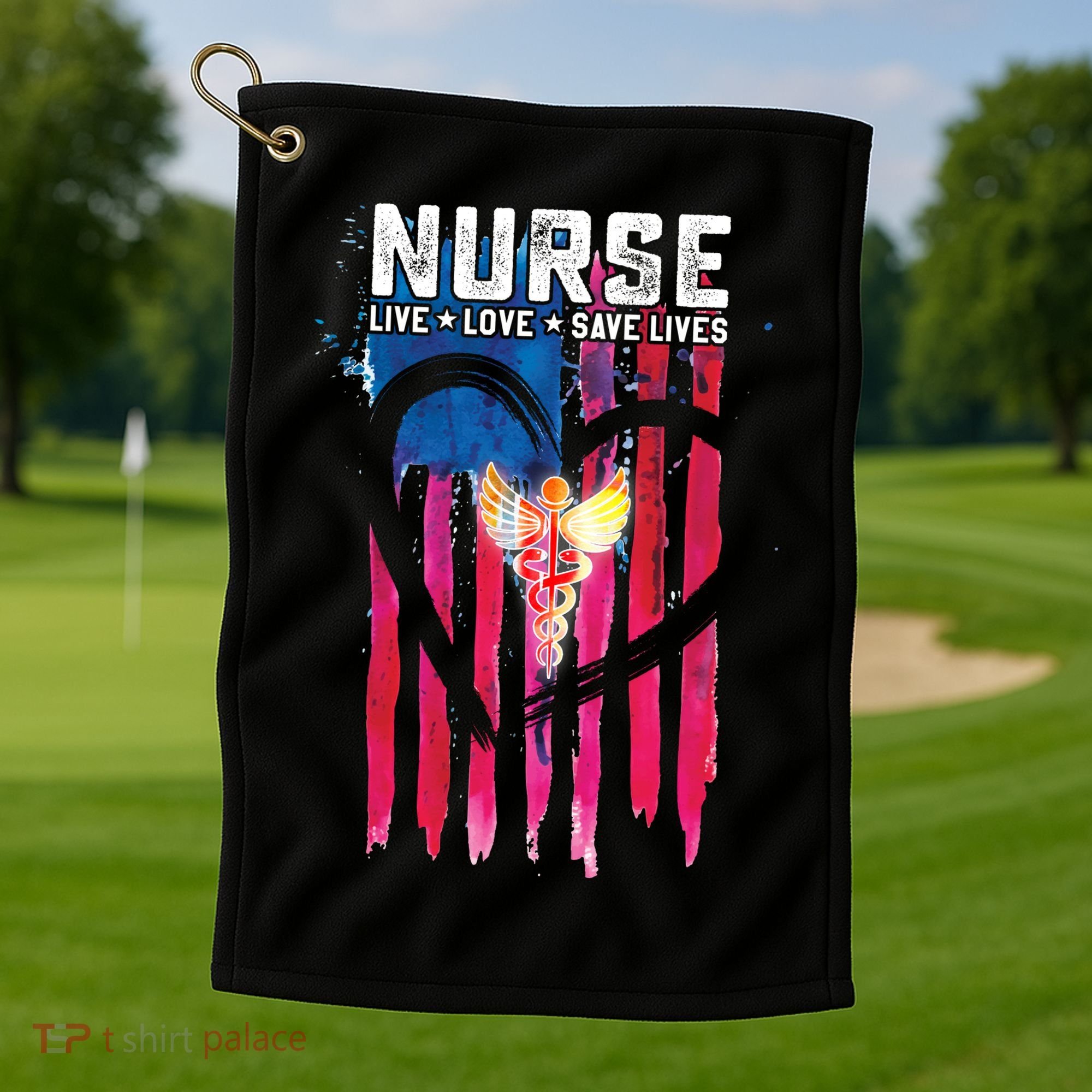 Nurse Live Love Save Lives Flag  Golf Towel