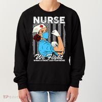 Nurse We Fight When Others Can't Anymore Women's Sweatshirt thumb 0