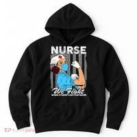 Nurse We Fight When Others Can't Anymore Hoodie thumb 0