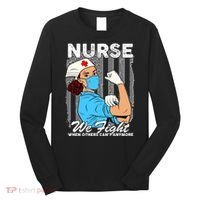 Nurse We Fight When Others Can't Anymore Long Sleeve Shirt thumb 0