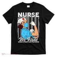 Nurse We Fight When Others Can't Anymore T-Shirt thumb 0