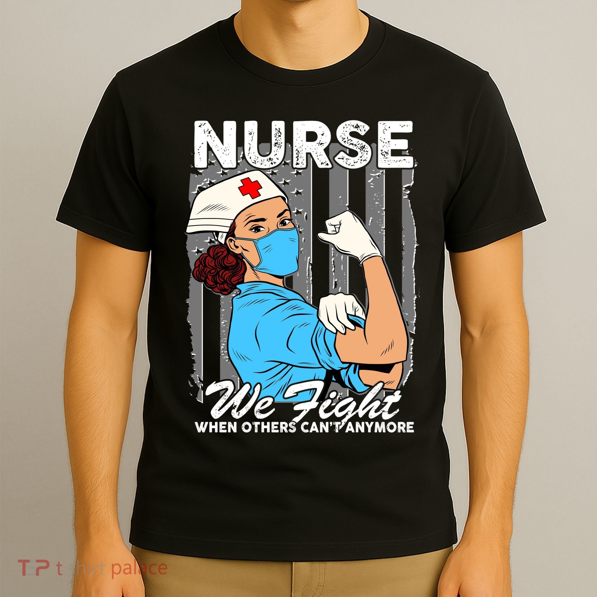 Nurse We Fight When Others Can't Anymore T-Shirt